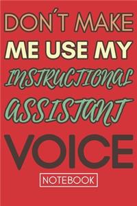Don't Make Me Use My Instructional Assistant Voice