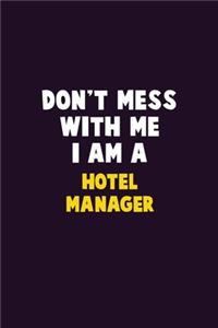 Don't Mess With Me, I Am A Hotel Manager
