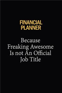Financial Planner Because Freaking Awesome Is Not An Official Job Title