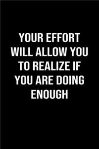 Your Effort Will Allow You To Realize If You Are Doing Enough