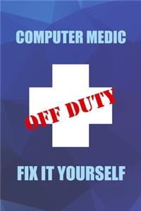 Computer Medic Off Duty Fix It Yourself