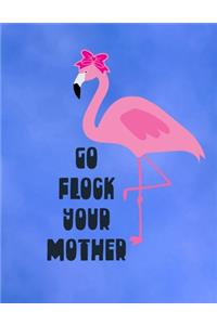 Go Flock Your Mother