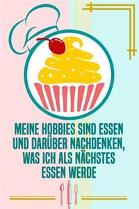 Meine Hobbies sind Essen und darüber nachdenken, was ich als nächstes essen werde: Rezepte-Buch Kochbuch liniert DinA 5 zum Notieren von eigenen Rezepten und Lieblings-Gerichten für Köchinnen und Köche