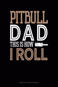 Pitbull Dad This Is How I Roll