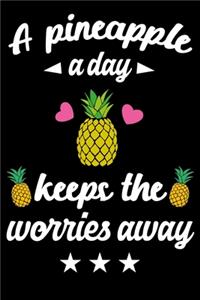 A Pineapple A Day Keeps The Worries Away
