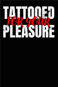 Funny Tattooed for Your Pleasure for Tattoo Lovers Composition Notebook and Diary