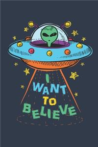 I Want to Believer: Alien Journal, Blank Paperback UFO Notebook to write in, 150 pages, college ruled