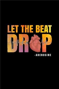 Let The Beat Drop ADENOSINE