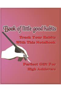 Book Of Little Good Habits - Track Your Habits With This Blank College Ruled Notebook