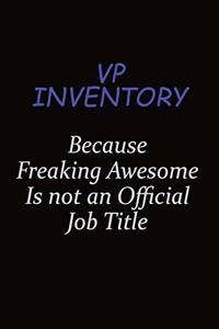 VP Inventory Because Freaking Awesome Is Not An Official Job Title