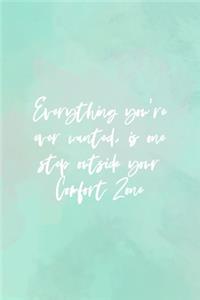 Everything You're Ever Wanted, Is One Step Outside Your Comfort Zone