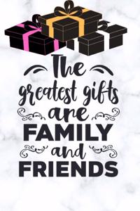 Motivational Notebook The Greatest gifts and Family and Friends