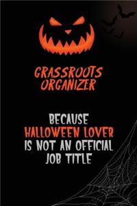Grassroots Organizer Because Halloween Lover Is Not An Official Job Title