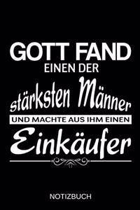 Gott fand einen der stärksten Männer und machte aus ihm einen Einkäufer: A5 Notizbuch - Liniert 120 Seiten - Geschenk/Geschenkidee zum Geburtstag - Weihnachten - Ostern - Vatertag - Muttertag - Namenstag