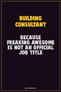 Building Consultant, Because Freaking Awesome Is Not An Official Job Title