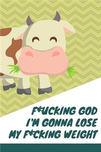 Oh My F*cking God! I'm Gonna Lose F*cking Weight