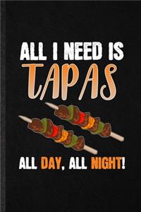 All I Need Is Tapas All Day All Night