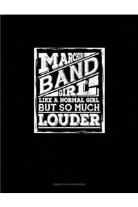 Marching Band Girl, Like A Normal Girl But so Much Louder