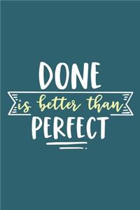 Done Is Better Than Perfect