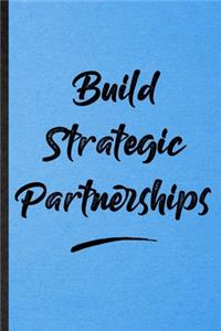 Build Strategic Partnerships