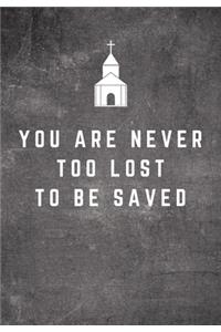 You Are Never Too Late To Be Saved