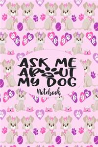 Ask Me About My Dog - Notebook