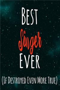 Best Singer Ever (If Destroyed Even More True)
