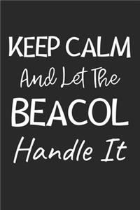 Keep Calm And Let The Beacol Handle It