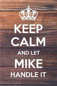 Keep Calm and Let mike Handle It