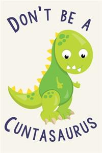 Don't Be A Cuntasaurus