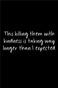 This Killing Them With Kindness Is Taking Way Longer Than I Expected
