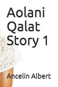 Aolani Qalat Story 1