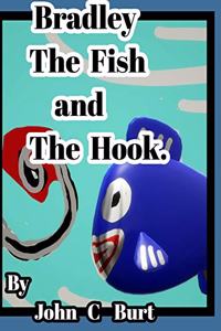 Bradley The Fish and The Hook.