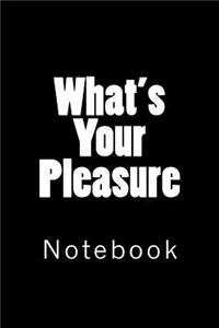 What's Your Pleasure