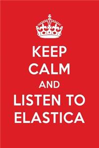 Keep Calm and Listen to Elastica: Elastica Designer Notebook