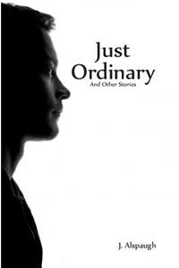 Just Ordinary And Other Stories