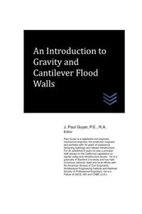 Introduction to Gravity and Cantilever Flood Walls