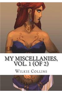 My Miscellanies, Vol. 1 (of 2)