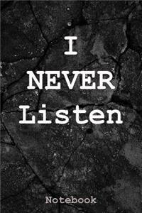 I Never Listen