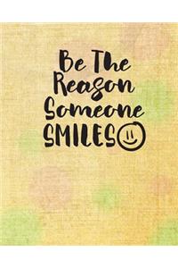 Be The Reason Someone Smiles