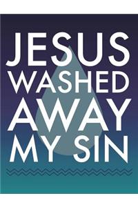 Jesus Washed Away My Sin
