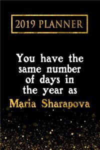 2019 Planner: You Have the Same Number of Days in the Year as Maria Sharapova: Maria Sharapova 2019 Planner