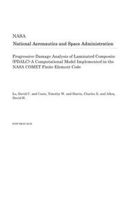 Progressive Damage Analysis of Laminated Composite (Pdalc)-A Computational Model Implemented in the NASA Comet Finite Element Code