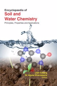 Encyclopedia Of Soil And Water Chemistry : Principles , Properties And Applications. 3 Volume Set