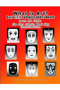 What is Art? Kaiju JAPANESE GHOST MASKS Learn Art Styles the Easy Coloring Book Way