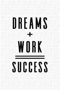 Dreams Plus Work Equal Success