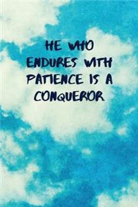 He Who Endures with Patience Is a Conqueror