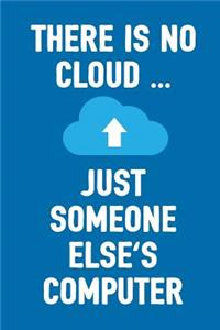 There Is No Cloud Just Someone Else's Computer