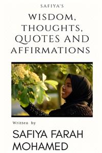 Safiya's Wisdom Thoughts, Quotes And Affirmations