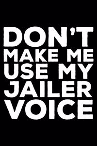 Don't Make Me Use My Jailer Voice